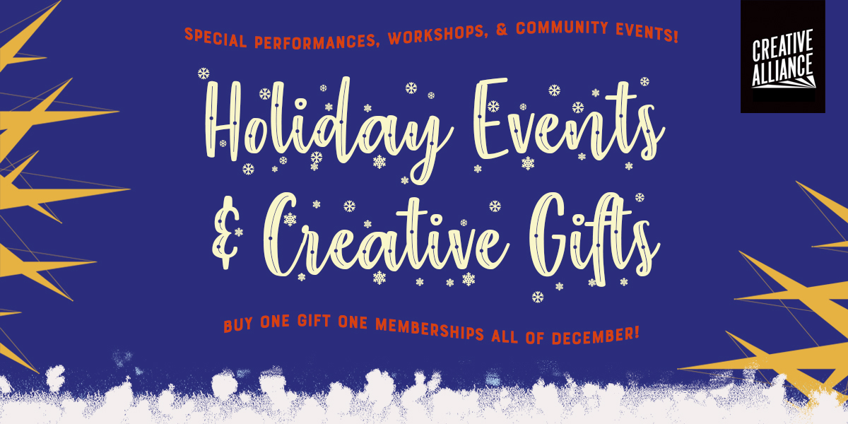 Creative Alliance | Holiday Events & Creative Gifts