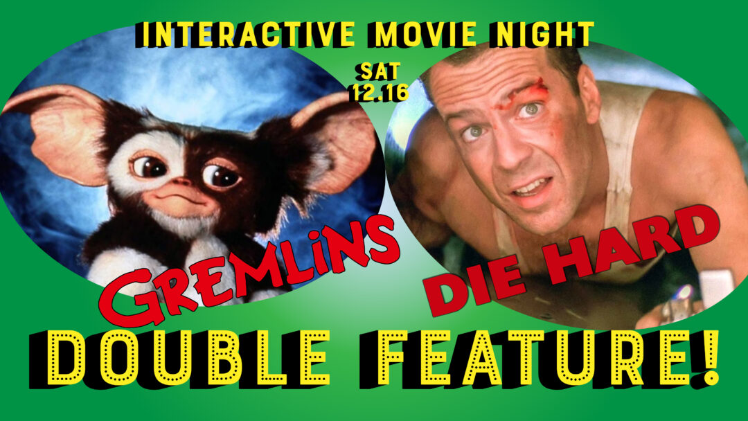 Interactive Movie Night: Gremlins + Die Hard