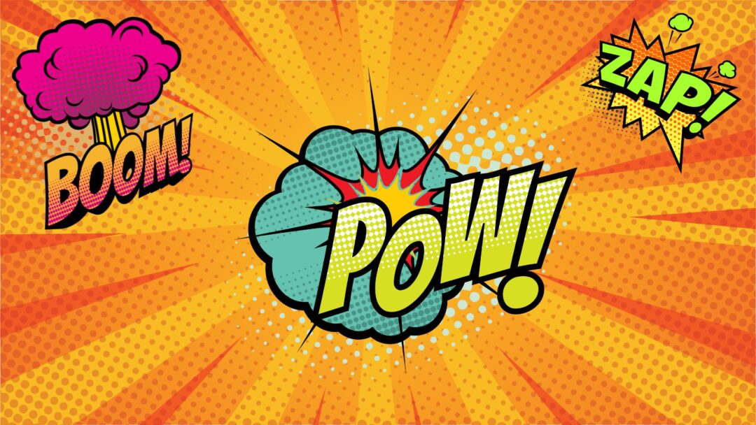 Comic book graphics, pow!, boom!, zap!